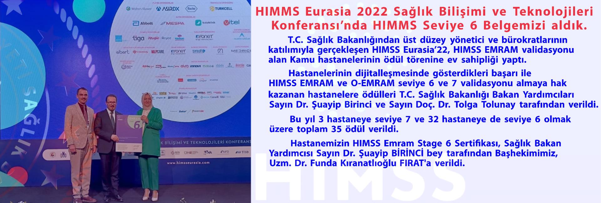 HIMMS Eurasia 2022 Sağlık Bilişimi ve Teknolojileri Konferansı’nda HIMMS Seviye 6 Belgemizi aldık.
